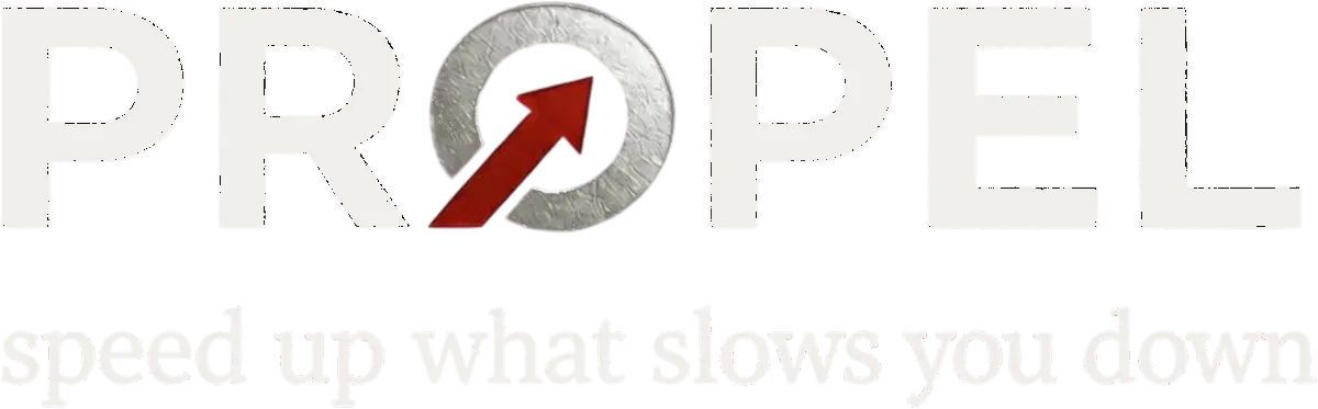 PROPEL - We speed up what slows you down